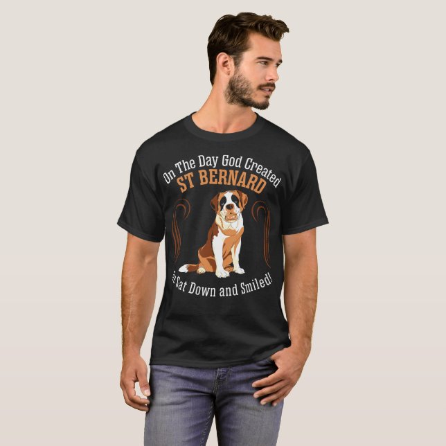 On Day God Created St Bernard Dog Sat Down Smiled T-Shirt (Front Full)
