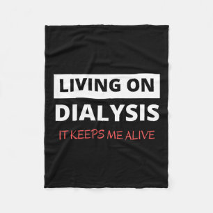On Dialysis Keeps Me Alive  Fleece Blanket