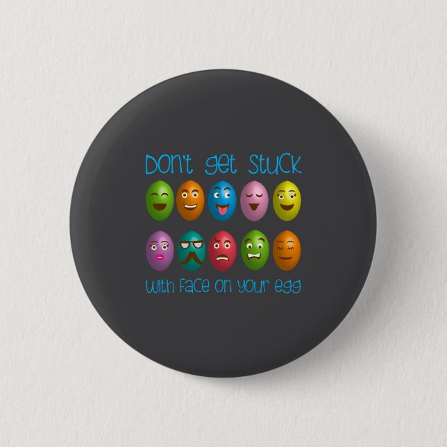 On Don Get Stuck Face Egg 2 Inch Round Button (Front)