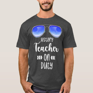 On Duty History Teacher First Day Back to School G T-Shirt