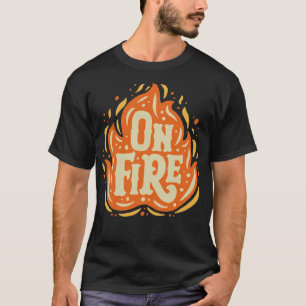 On Fire T-Shirt