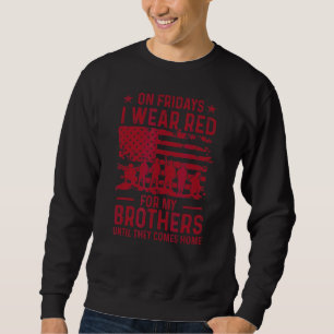 On Fridays I Wear Red For My Brothers Till They Co Sweatshirt