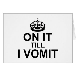 On It Till I Vomit -