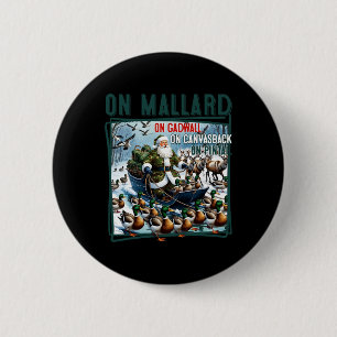 On Mallard On Gadwall Christmas Funny Duck Hunting 2 Inch Round Button