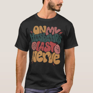 On My Husband s Last Nerve Smile Face Mens Womens T-Shirt