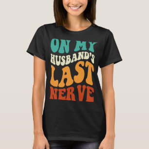 On My Husband's Last Nerve Saying Retro Groovy App T-Shirt