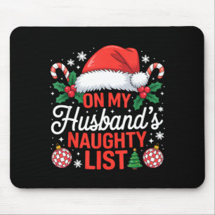 On My Husbands Naughty List Christmas  Mouse Pad