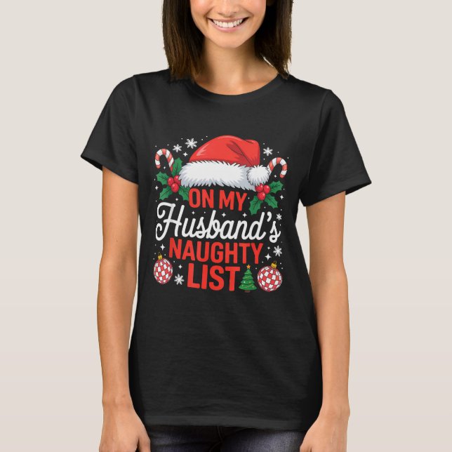 On My Husbands Naughty List Christmas  T-Shirt (Front)