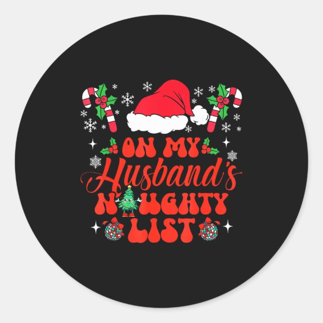 On My Husband's Naughty List Funny Husband Christm Classic Round Sticker (Front)
