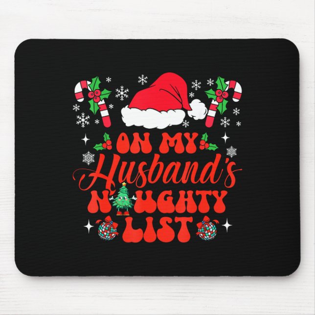 On My Husband's Naughty List Funny Husband Christm Mouse Pad (Front)