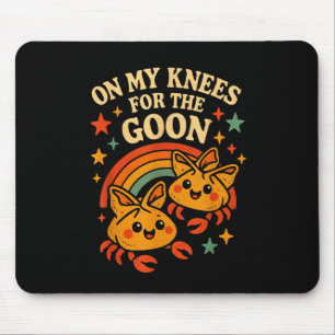 On My Knees For The Goon Crab Rangoon Meme Dumb Go Mouse Pad