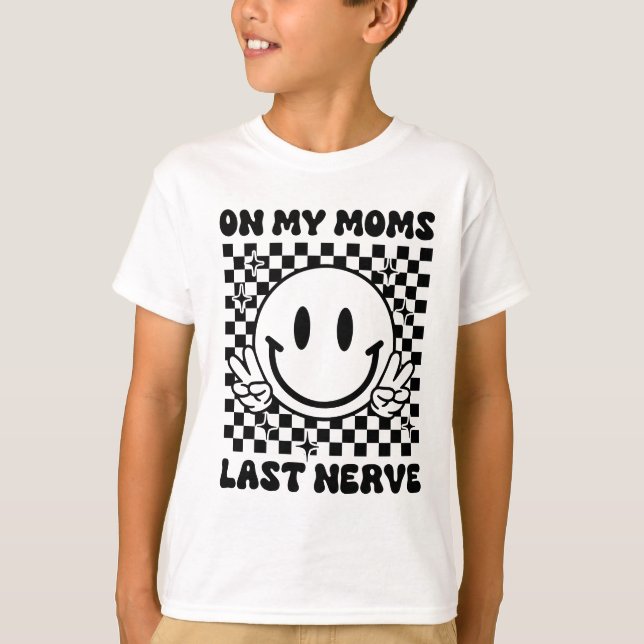 On My Moms Last Nerve | Funny Kids T-Shirt (Front)