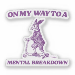 On My Way To A Mental Breakdown Rabbit