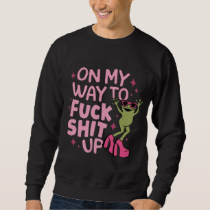 On My Way to Cause Chaos Sweatshirt
