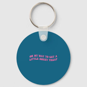 On My Way To Get A-little Sweet Treat Funny Quote Keychain