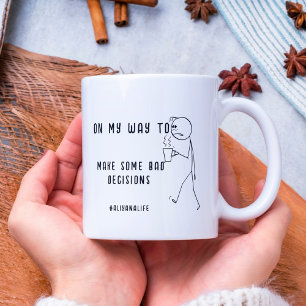 ON MY WAY TO MAKE SOME BAD DECISIONS FUNNY MORNING COFFEE MUG