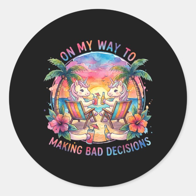 On My Way to Making Bad Decisions Classic Round Sticker (Front)