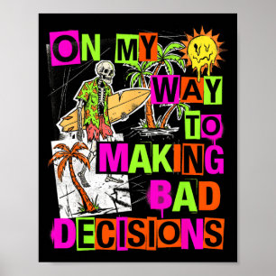 On My Way to Making Bad Decisions Funny Poster