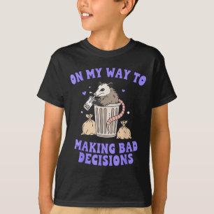 On My Way to Making Bad Decisions Ossum T-Shirt