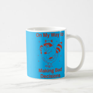 On My Way to Making Bad Decisions Raccoon 1 Coffee Mug