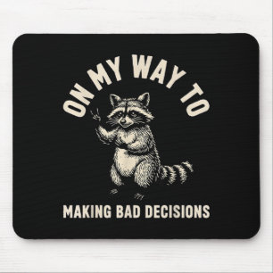 On My Way to Making Bad Decisions Raccoon 2 Mouse Pad