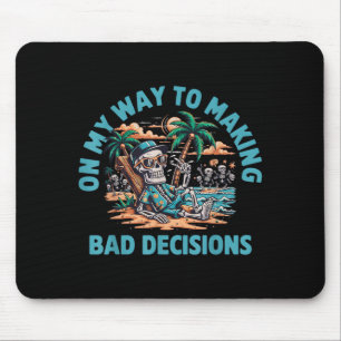 On My Way to Making Bad Decisions Skeleton Mouse Pad