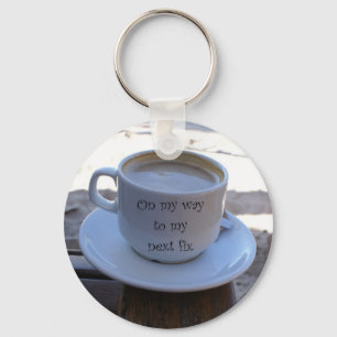 "On My Way to My Next Fix" Coffee Cup Key Chain