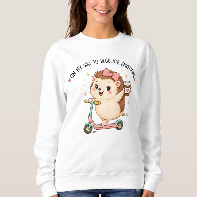 On My Way To Regulate Emotions Funny Hedgehog Sweatshirt (Front)