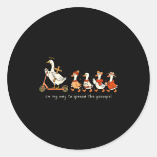 On My Way To Spread The Goosepel Classic Round Sticker