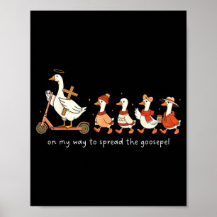 On My Way To Spread The Goosepel Funny Christian F Poster