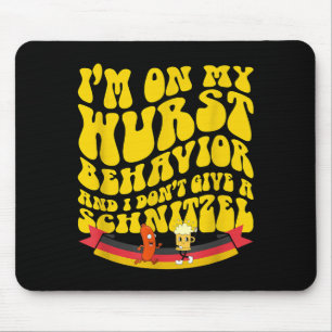 On My Wurst Behavior And I Dont Give A Schnitzel Mouse Pad