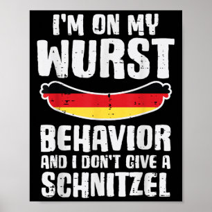 On My Wurst Behaviour Dont Give Schnitzel Funny Poster