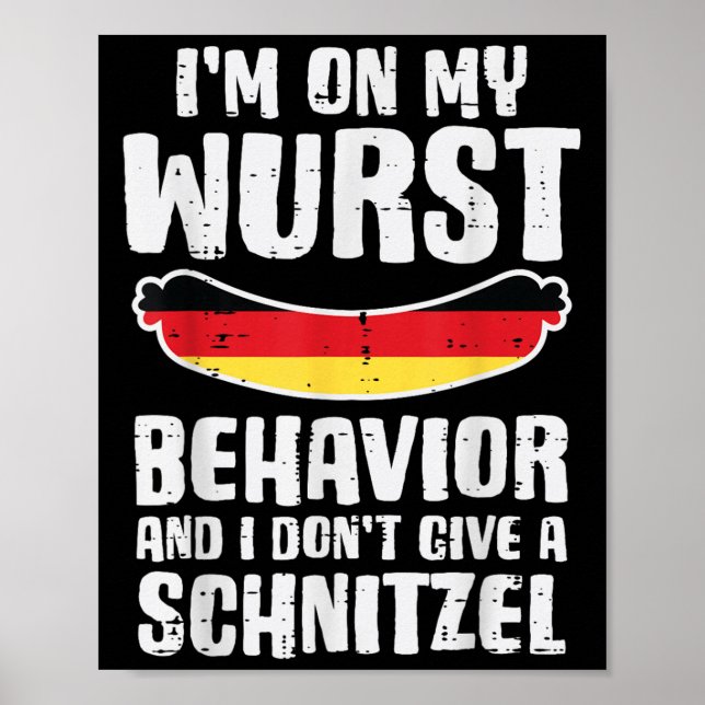 On My Wurst Behaviour Dont Give Schnitzel Funny  Poster (Front)