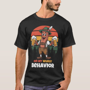 On My Wurst Behaviour German Bratwurst Beer Pub Ok T-Shirt