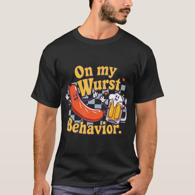 On My Wurst Behaviour Oktoberfest Groovy Men Women T-Shirt (Front)