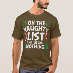 On Naughty Funny List And I Regret Nothing Funny C T-Shirt