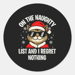 On Naughty List And I Regret Nothing Funny Cat Chr Classic Round Sticker