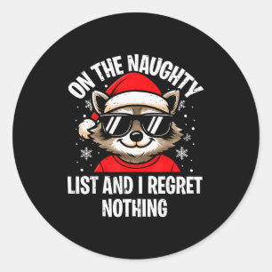 On Naughty List And I Regret Nothing Funny Raccoon Classic Round Sticker
