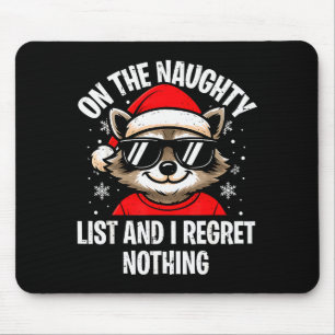 On Naughty List And I Regret Nothing Funny Raccoon Mouse Pad
