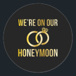 On Our Honeymoon Honeymooning Honeymoon Vacation Classic Round Sticker<br><div class="desc">A charming design capturing the blissful essence of a romantic honeymoon getaway,  filled with joy and love.</div>