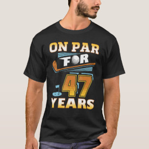 On Par For 47 Years Golf Player Golfer 47th Birthd T-Shirt