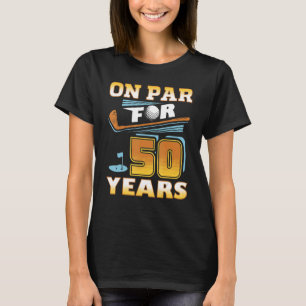 On Par For 50 Years Golf Player Golfer 50th Birthd T-Shirt