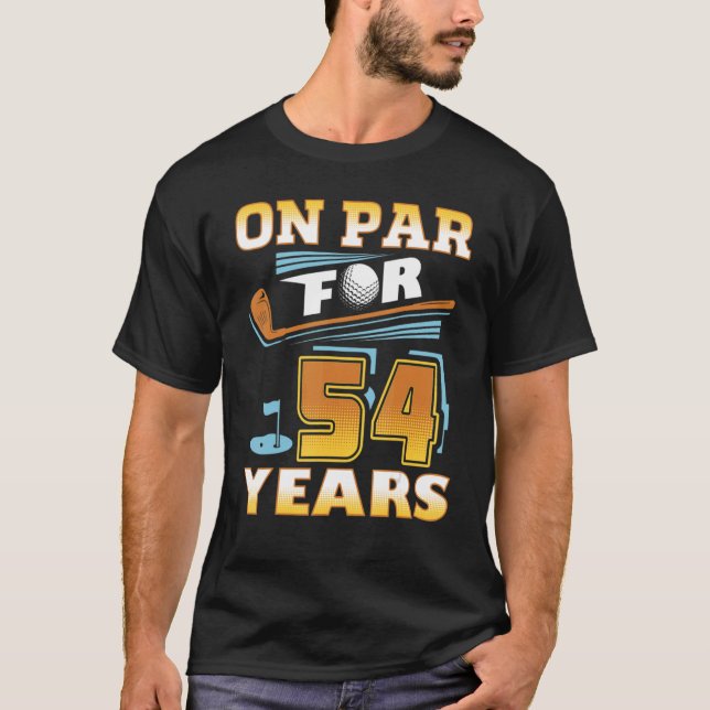 On Par For 54 Years Golf Player Golfer 54th Birthd T-Shirt (Front)
