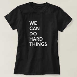 On Peut Faire Des Choses Dures T-Shirt