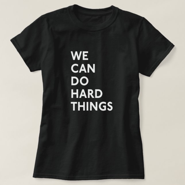 On Peut Faire Des Choses Dures T-Shirt (Design devant)