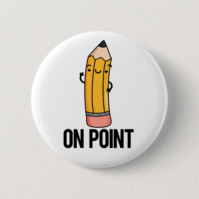On Point Funny Pencil Pun  2 Inch Round Button (Front)