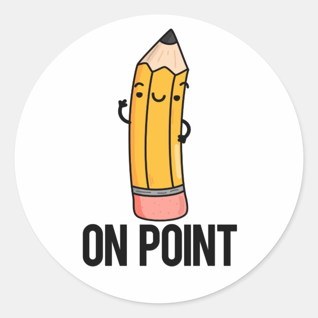 On Point Funny Pencil Pun  Classic Round Sticker (Front)