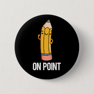 On Point Funny Pencil Pun Dark BG 2 Inch Round Button