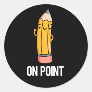 On Point Funny Pencil Pun Dark BG Classic Round Sticker