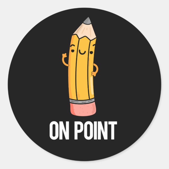 On Point Funny Pencil Pun Dark BG Classic Round Sticker (Front)
